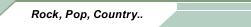 Rock, Pop, Country..