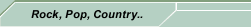 Rock, Pop, Country..